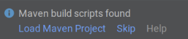 通知訊息指出找到 Maven 建構指令碼：請選擇「Load Maven Project」、「Skip」或「Help」
